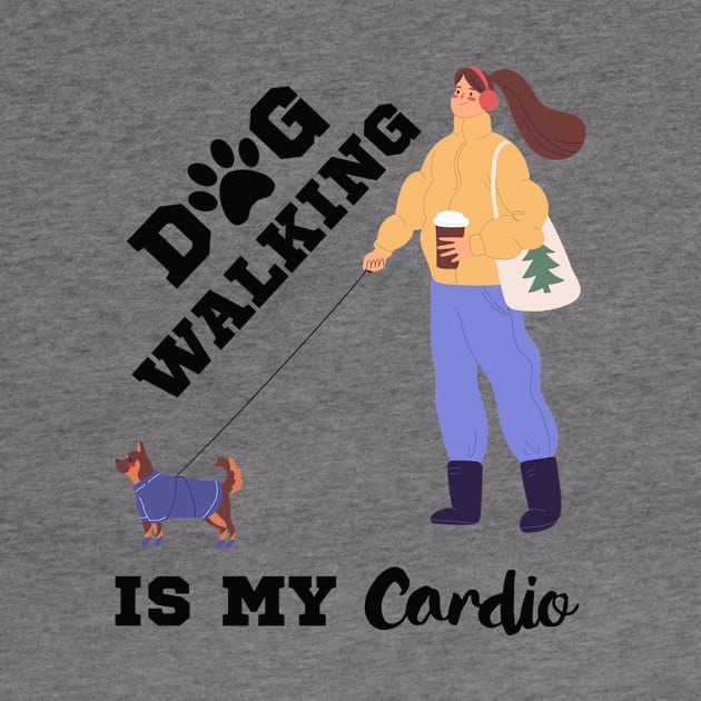 Dog Walking Is My Cardio by Dogefellas